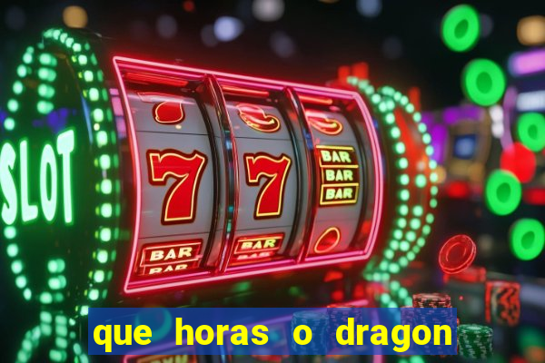 que horas o dragon fortune paga